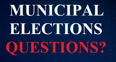 Municipal Elections Questions?